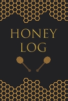 Honey Log: 100 Log Sheets Journal / Notebook Record Honey Details, Flavors & Aromas | Gift for Honey Lovers | Score Keeper / 105 Pages, 6x9, Soft Cover, Matte Finish 1652022341 Book Cover