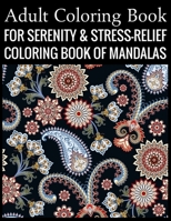 Adult Coloring Book For Serenity & Stress-Relief Coloring Book Of Mandalas: Stress Relieving Mandala Designs for Adults Relaxation 1707839808 Book Cover