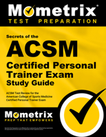 Secrets of the ACSM Certified Personal Trainer Exam Study Guide: ACSM Test Review for the American College of Sports Medicine Certified Personal Trainer Exam 1609710576 Book Cover