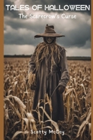 Tales of Halloween: The Scarecrow's Curse B0DMPG9VN9 Book Cover