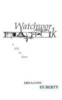 Watchwork: a tale in time 1493713663 Book Cover