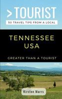 Greater Than a Tourist- Tennessee USA: 50 Travel Tips from a Local 1723980838 Book Cover