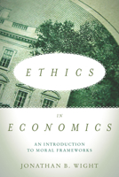 Ethics in Economics: An Introduction to Moral Frameworks 0804794537 Book Cover