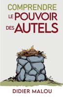 Comprendre le pouvoir des autels B0C7T5TZ1P Book Cover