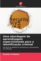 Uma abordagem de aprendizagem supervisionada para a identificação criminal 6205748762 Book Cover