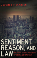 Sentiment, Reason, and Law: Policing in the Republic of China on Taiwan 1501740059 Book Cover