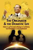 The Originator & the Domestic Life: Origin of the Polygamous Marriage of the Messiah, the Honorable Louis Farrakhan (The Series of the Advent of Christ Book 4) 0991533070 Book Cover