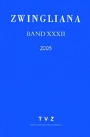 Zwingliana. Beitrage Zur Geschichte Zwinglis, Der Reformation Und Des Protestantismus in Der Schweiz / Band 32: JG 2005 3290173771 Book Cover