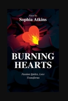 Burning Hearts: Passion Ignites, Love Transforms B0C91HCG9D Book Cover