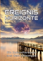 Ereignishorizonte Band 1: Ein Zukunftsroman aus dem Chiemgau 3750405867 Book Cover