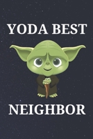 Yoda Best Neighbor: Unique Appreciation Gift with Beautiful Design and a Premium Matte Softcover B083XTGZ2D Book Cover