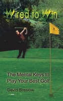 Wired to Win: The Mental Keys to Play Your Best Golf 1403306370 Book Cover