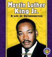 Martin Luther King, Jr.: A Life of Determination (Pull Ahead Books) 0761343733 Book Cover