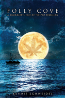 Folly Cove: A Smuggler's True Tale of the Pot Rebellion 1941026826 Book Cover
