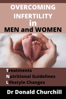 OVERCOMING INFERTILITY IN MEN AND WOMEN: TREATMENTS, NUTRITIONAL GUIDELINES AND LIFESTYLE CHANGES B08YQFWFZX Book Cover