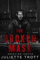 The Broken Mask: Unveiling Justice B0DWK8CPP6 Book Cover
