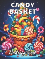 Candy Basket Coloring Book: High Quality and Unique Colouring Pages B0CTYLZ99N Book Cover