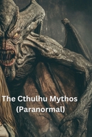 The Cthulhu Mythos (Paranormal) B0DS93N5WD Book Cover