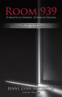 Room 939: 15 Minutes of Horror, 20 Years of Healing 0983992304 Book Cover