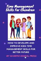 Time Management for Children: How to develop and improve Kids time management skills for better future 1081364165 Book Cover