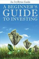 A Beginner's Guide to Investing 1477463992 Book Cover