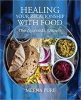 Healing Your Relationship with Food: The Ayurveda Answer 1732879303 Book Cover