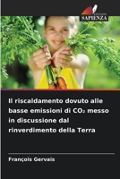 Il riscaldamento dovuto alle basse emissioni di CO2 messo in discussione dal rinverdimento della Terra (Italian Edition) 6209948049 Book Cover