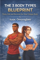The 3 body type blueprint: Train, eat and recover for your unique body B0GJXQB3GY Book Cover
