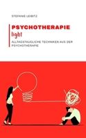 PSYCHOTHERAPIE LIGHT: Alltagstaugliche Techniken aus der Psychotherapie (German Edition) B0FGTV8DJH Book Cover