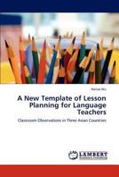 A New Template of Lesson Planning for Language Teachers 3847305395 Book Cover