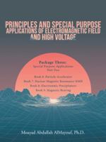 Principles and Special Purpose Applications of Electromagnetic Field and High Voltage: Package Three Special Purpose Applications-Part Two 1543746284 Book Cover