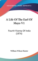 A Life of the Earl of Mayo, Fourth Viceroy of India; 1 0526028521 Book Cover