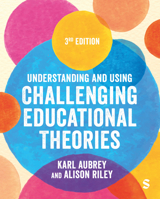 Understanding and Using Challenging Educational Theories 1529703484 Book Cover