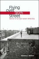 Flying over 96th Street: Memoir of an East Harlem White Boy 1416569650 Book Cover