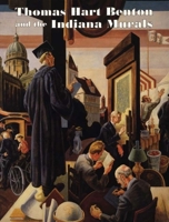Thomas Hart Benton and the Indiana Murals (Distributed for the Indiana University Art Museum) 0253337607 Book Cover