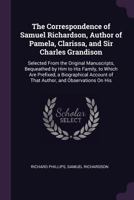 The Correspondence of Samuel Richardson ...: Selected from the Original Manuscripts, Bequeathed by Him to His Family, to Which Are Prefixed, a Biographical Account of That Author, and Observations on  B0BMB6LW8H Book Cover