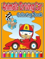 Animals Driving Car Coloring Book: For Kids Aged 3-8 B08TQ9KQLL Book Cover