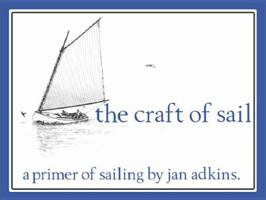 The Craft of Sail: A Primer of Sailing 0802772145 Book Cover