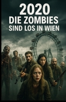 die Zombies sind los in Wien: buch 1 von 8 (2020 – Die Zombies sind los) (German Edition) B0FJ8KS8Q7 Book Cover