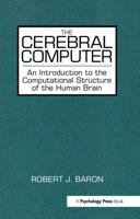 The Cerebral Computer: An Introduction to the Computational Structure of the Human Brain 0805800379 Book Cover