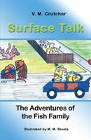 Surface Talk: The Adventures of the Fish Family 1434929582 Book Cover