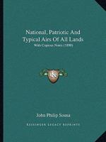 National, Patriotic and Typical Airs of All Lands: With Copious Notes 101616923X Book Cover