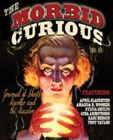 MORBID CURIOUS 4: The Journal of Ghosts, Murder, and the Macabre B09GJMMVJQ Book Cover