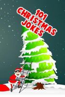 101 Christmas Jokes: Great Stocking Stuffer For Boys and Girls 1790402247 Book Cover