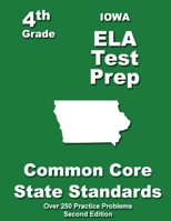 Iowa 4th Grade Ela Test Prep: Common Core Learning Standards 1484116569 Book Cover