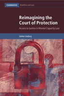 Reimagining the Court of Protection: Access to Justice in Mental Capacity Law 1108995039 Book Cover