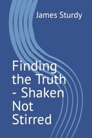 Finding the Truth - Shaken Not Stirred B0CSNTSMFR Book Cover