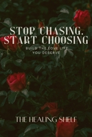 Stop Chasing, Start Choosing B0F8V3SYY4 Book Cover