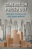 Generation Priced Out: Who Gets to Live in the New Urban America, with a New Preface 0520299124 Book Cover