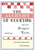 The Alchemy of Cooking: Recipes with a Jungian Twist 1532633408 Book Cover